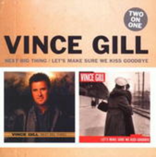 Vince Gill – Next Big Thing/Let's Make Sure We Kiss Goodbye