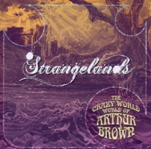 The Crazy World Of Arthur Brown – Strangelands