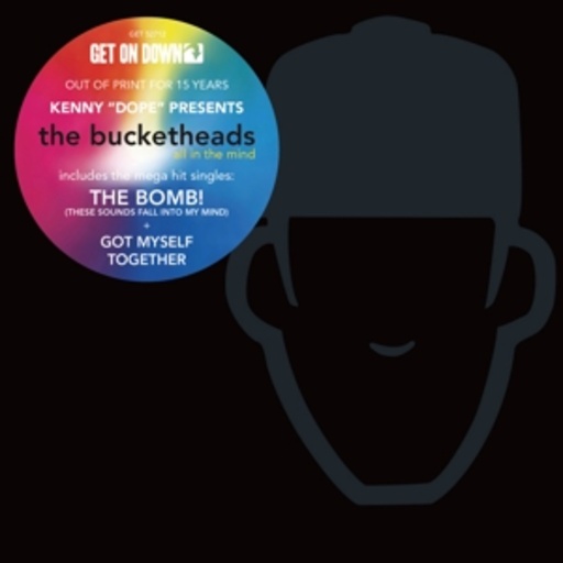 The Bucketheads – All In The Mind - Kenny "Dope" Presents