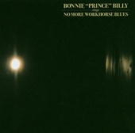 Bonnie "Prince" Billy – No More Workhorse Blues