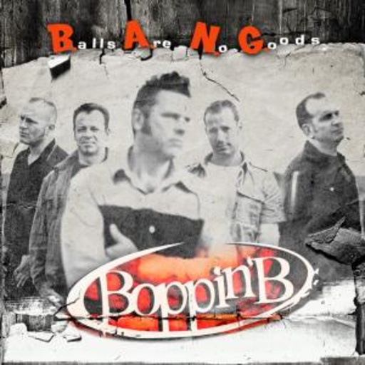 Boppin' B – B.A.N.G. - Balls Are No Goods