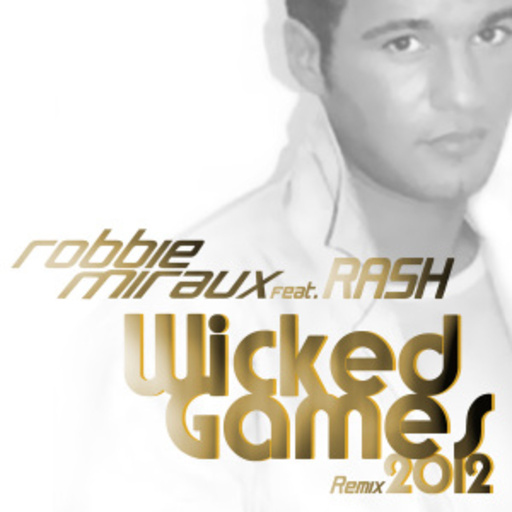 Robbie Miraux feat. Rash – Wicked Games 2012