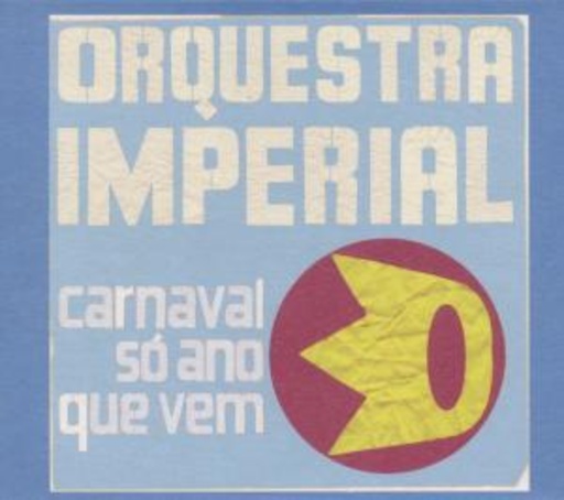 Orquestra Imperial – Carnaval Só Ano Que Vem
