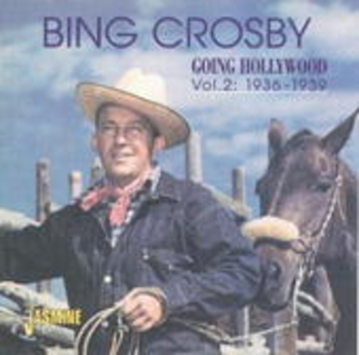 Bing Crosby – Going Hollywood Vol. 2: 1936-1939