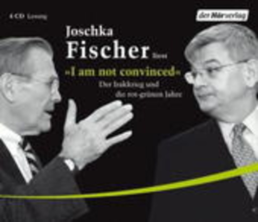 Joschka Fischer – I Am Not Convinced