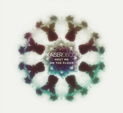 Kaiserdisco – Meet Me On The Floor