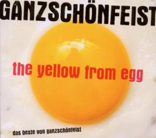 Ganz Schön Feist – The Yellow From Egg