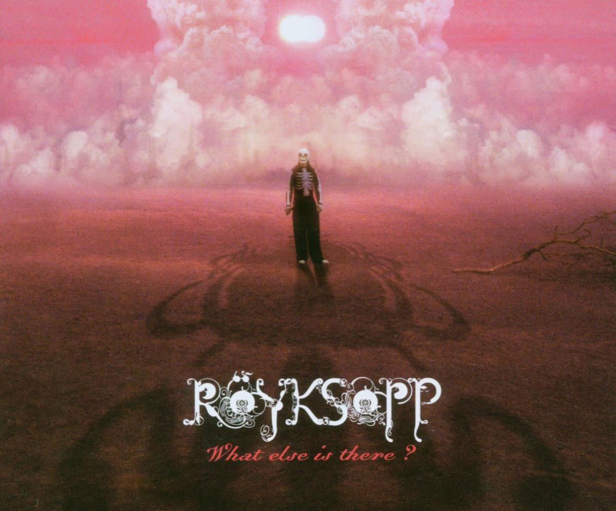 Röyksopp – What Else Is There?