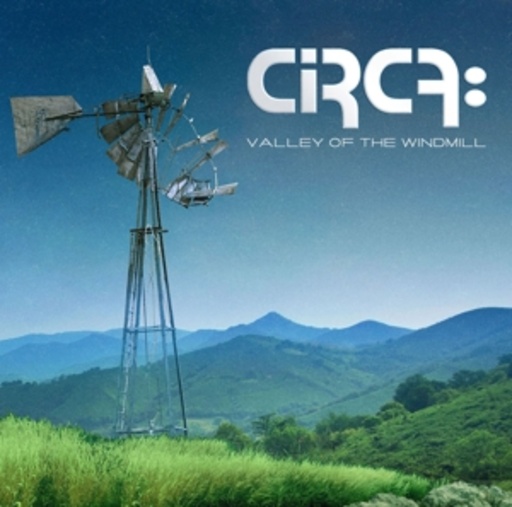 Circa: – Valley Of The Windmill