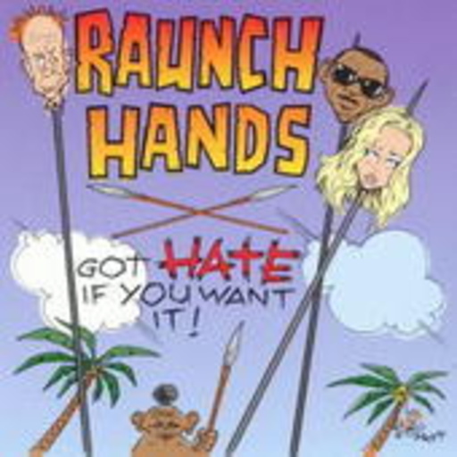 Raunch Hands – Got Hate If You Want It