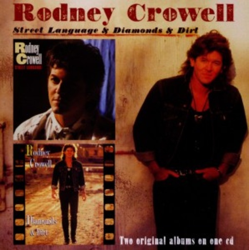 Rodney Crowell – Street Language/Diamonds & Dirt
