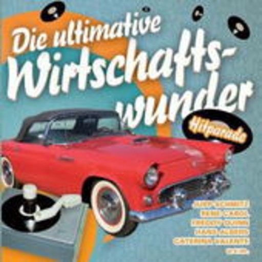 Die utlimative Wirtschaftswunder Hitparade
