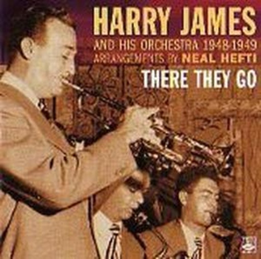 Harry James – There They Go - 1948-1949 (Arrangements By Neal Hefti)