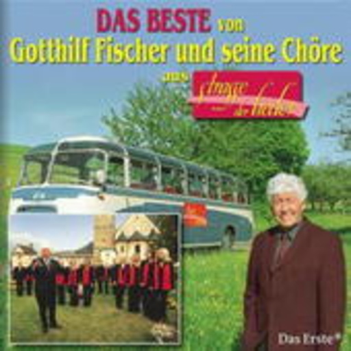 Gotthilf Fischer und seine Chöre – Das Beste aus Straße der Lieder