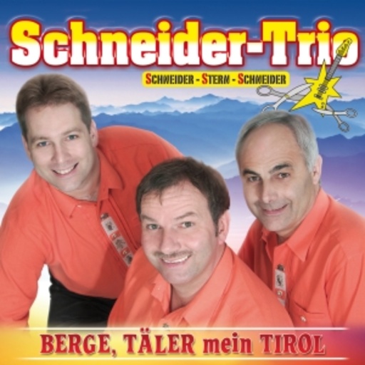 Schneider Trio – Berge, Täler, mein Tirol