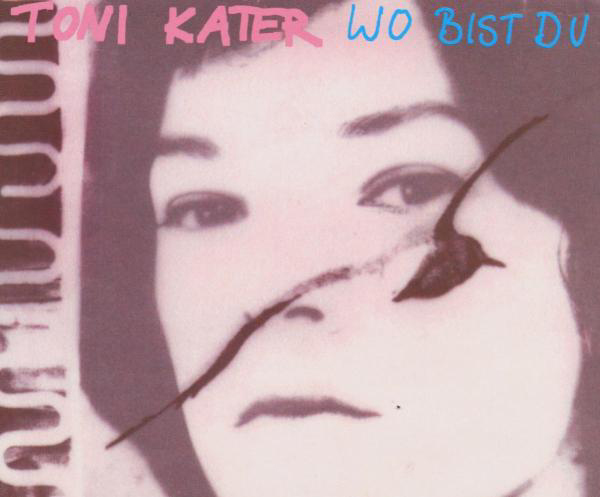 Toni Kater – Wo bist du