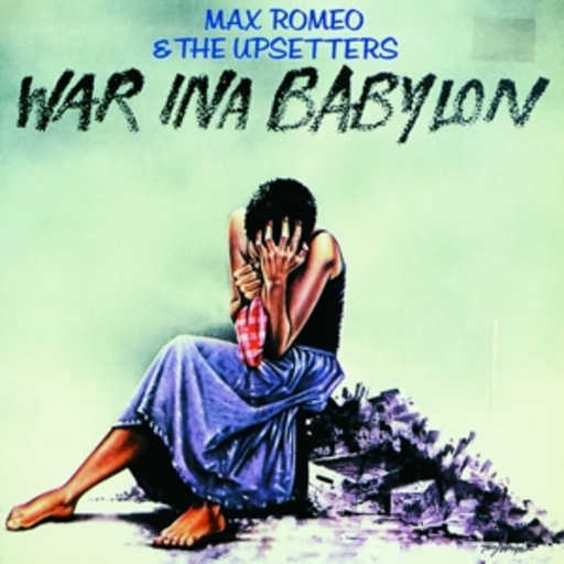 Max Romeo/The Upsetters – War Ina Babylon