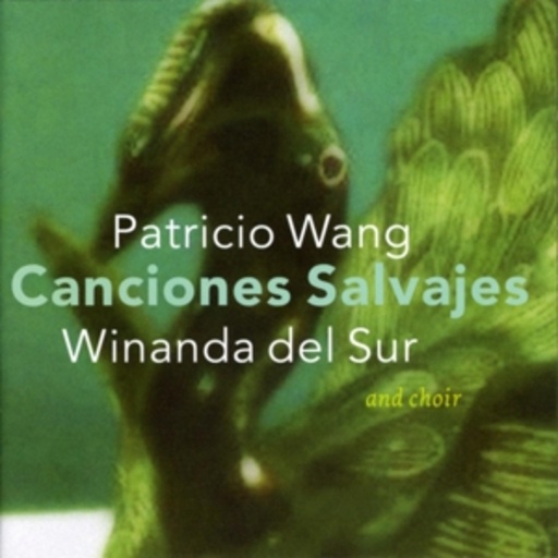 Patricio Wang/Winanda Del Sur – Canciones Salvajes