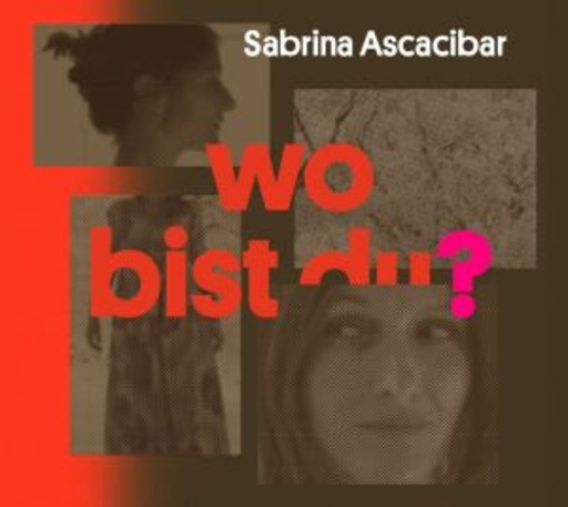 Sabrina Ascacibar – Wo bist Du?