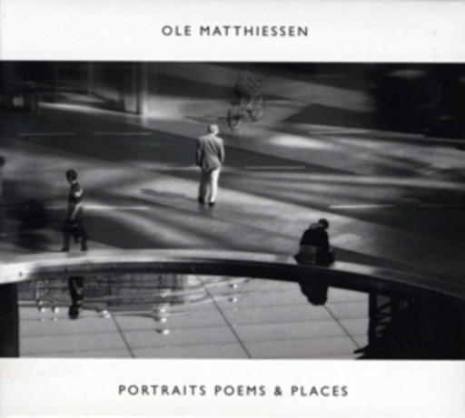 Ole Matthiessen – Portraits Poems & Places