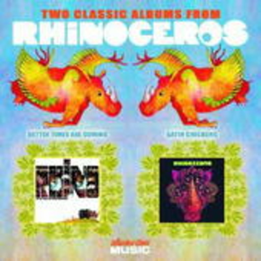 Rhinoceros – Satin Chickens/Better Times Are Coming