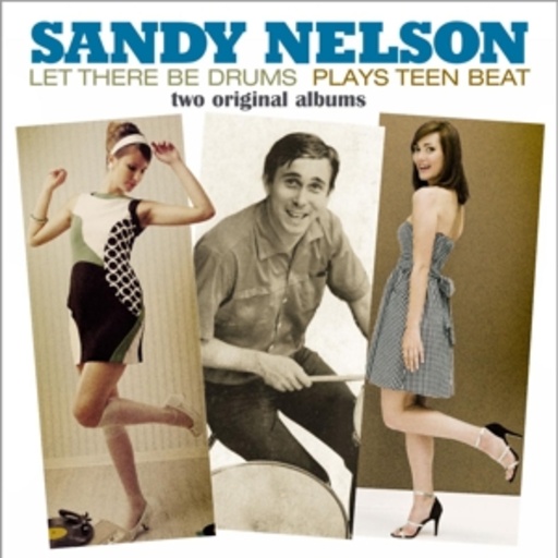 Sandy Nelson – Let There Be Drums/Plays Teen Beat