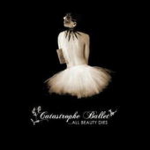 Catastrophe Ballet – All Beauty Dies