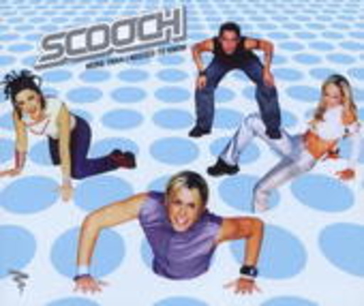 Scooch – More Than I Need To Know
