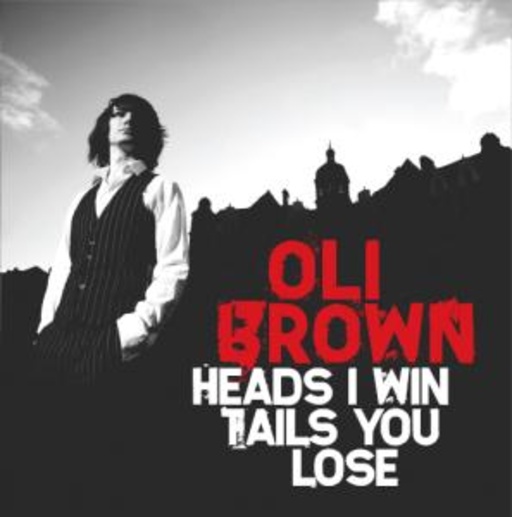 Oli Brown – Heads I Win Tails You Lose
