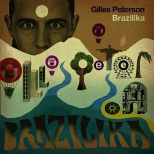Gilles Peterson – Brazilika (15th Anniversary Celebration)