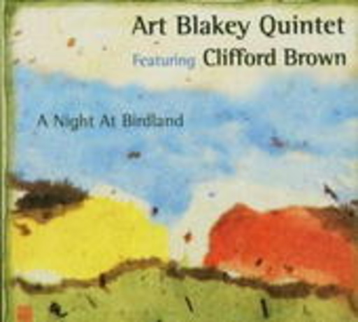 Art Blakey Quintet Feat. Clifford Brown – A Night At Birdland