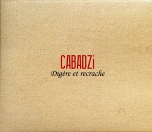 Cabadzi – Digere Et Recrache