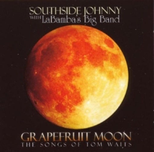 Southside Johnny – Grapefruit Moon: The Songs Of Tom Waits