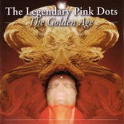 The Legendary Pink Dots – The Golden Age
