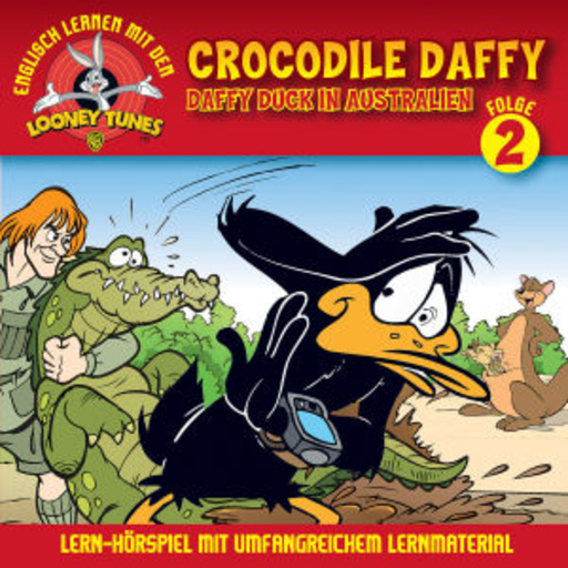 Diverse – Englisch lernen mit den Looney Tunes 2 - Crocodile Daffy - Daffy Duck...