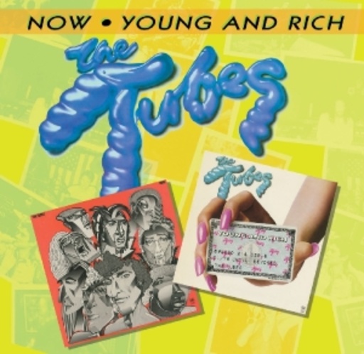 Tubes – Young And Rich/Now