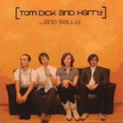 Tom Dick And Harry – And Sally