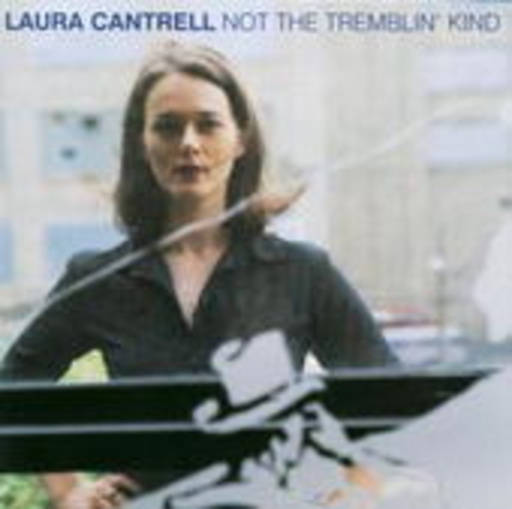 Laura Cantrell – Not The Tremblin' Kind
