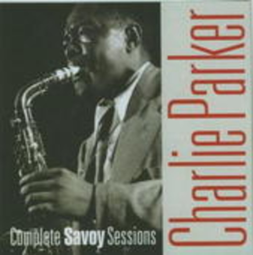 Charlie Parker – The Complete Savoy Sessions