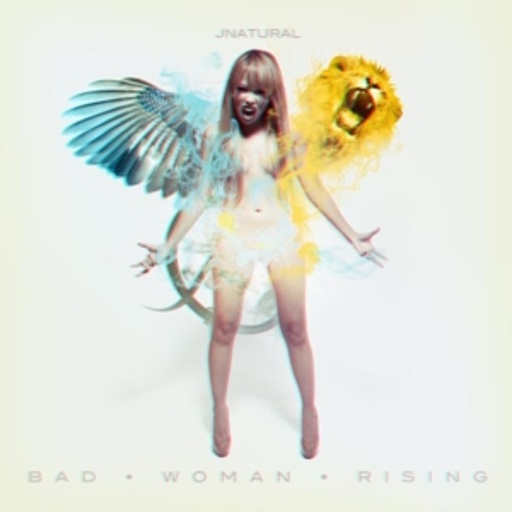 Jnatural – Bad Woman Rising