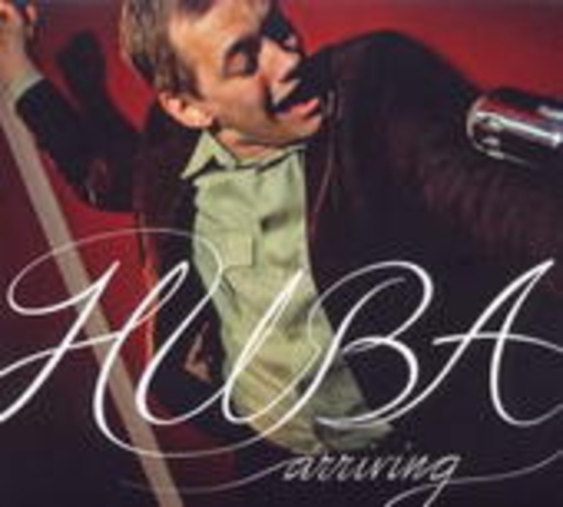 Huba – Arriving