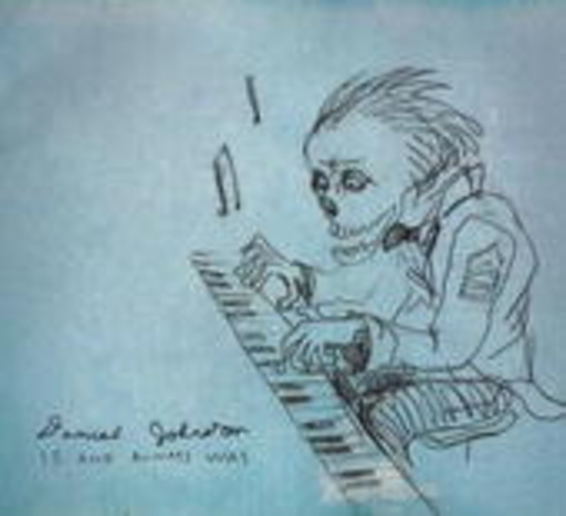 Daniel Johnston – Is And Always Was