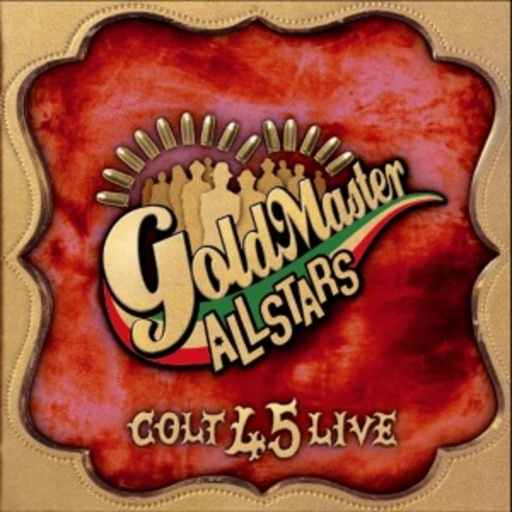 Goldmaster Allstars – Colt 45 Live