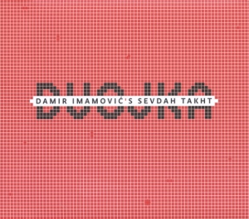 Damir Imamovic's Sevdah Takht – Dvojka