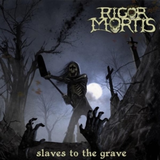 Rigor Mortis – Slaves To The Grave