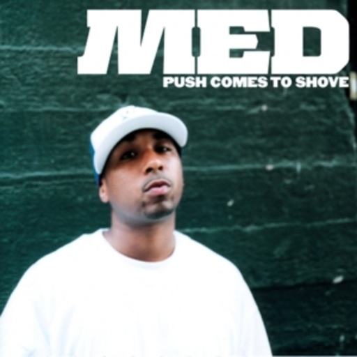 MED – Push Comes To Shove