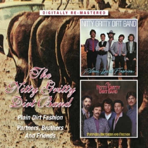Nitty Gritty Dirt Band – Plain Dirt Fashion/Partners, Brothers And Friends