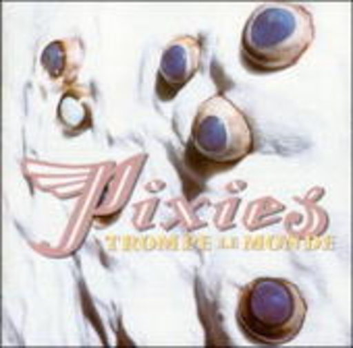 Pixies – Trompe Le Monde