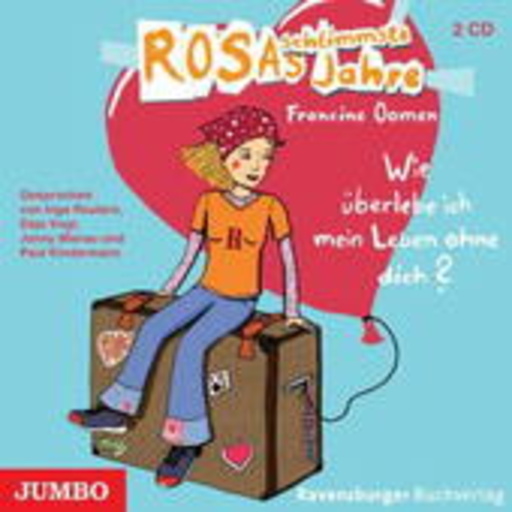 Diverse – Rosas schlimmste Jahre: Wie überlebe ich mein Leben ohne dich?