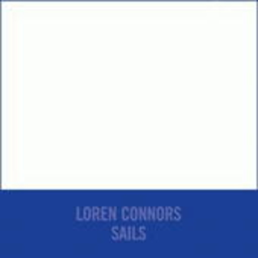 Loren Connors – Sails